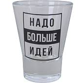 Стопка ( рюмка ) Надо больше идей 30 мл (4620121) - ВОЕНТОРГ ТЫЛОВИК